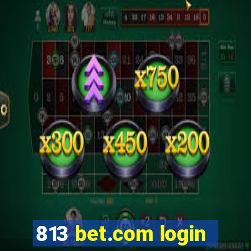 813 bet.com login